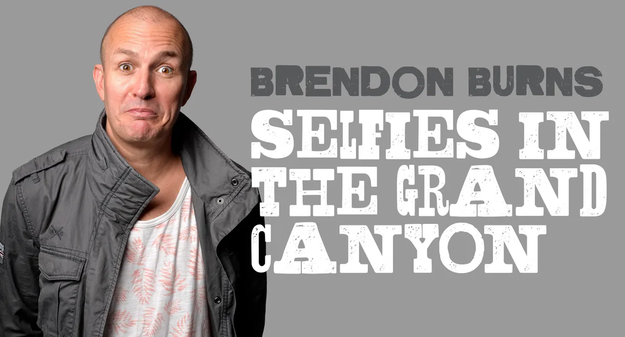 Brendon Burns: Selfies in the Grand Canyon