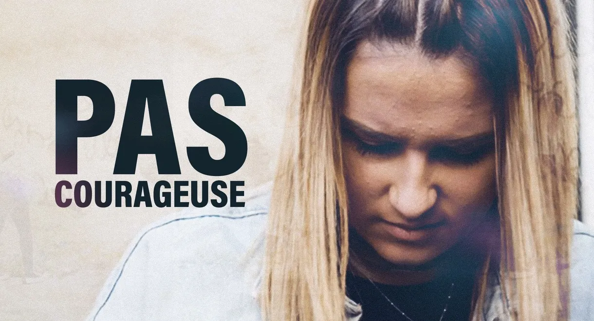 Pas courageuse