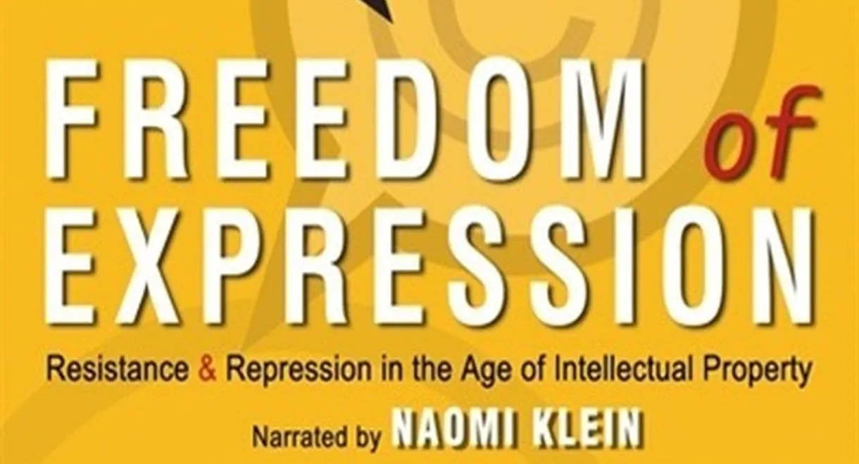 Freedom of Expression: Resistance & Repression in the Age of Intellectual Property