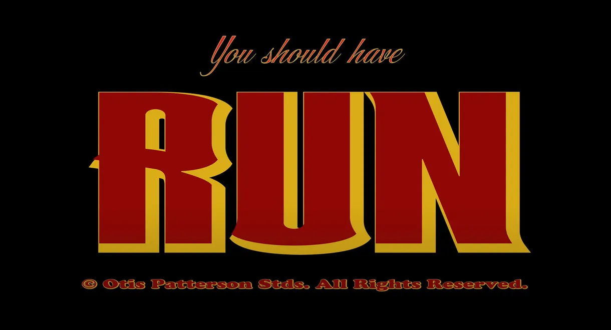 You Should Have Run