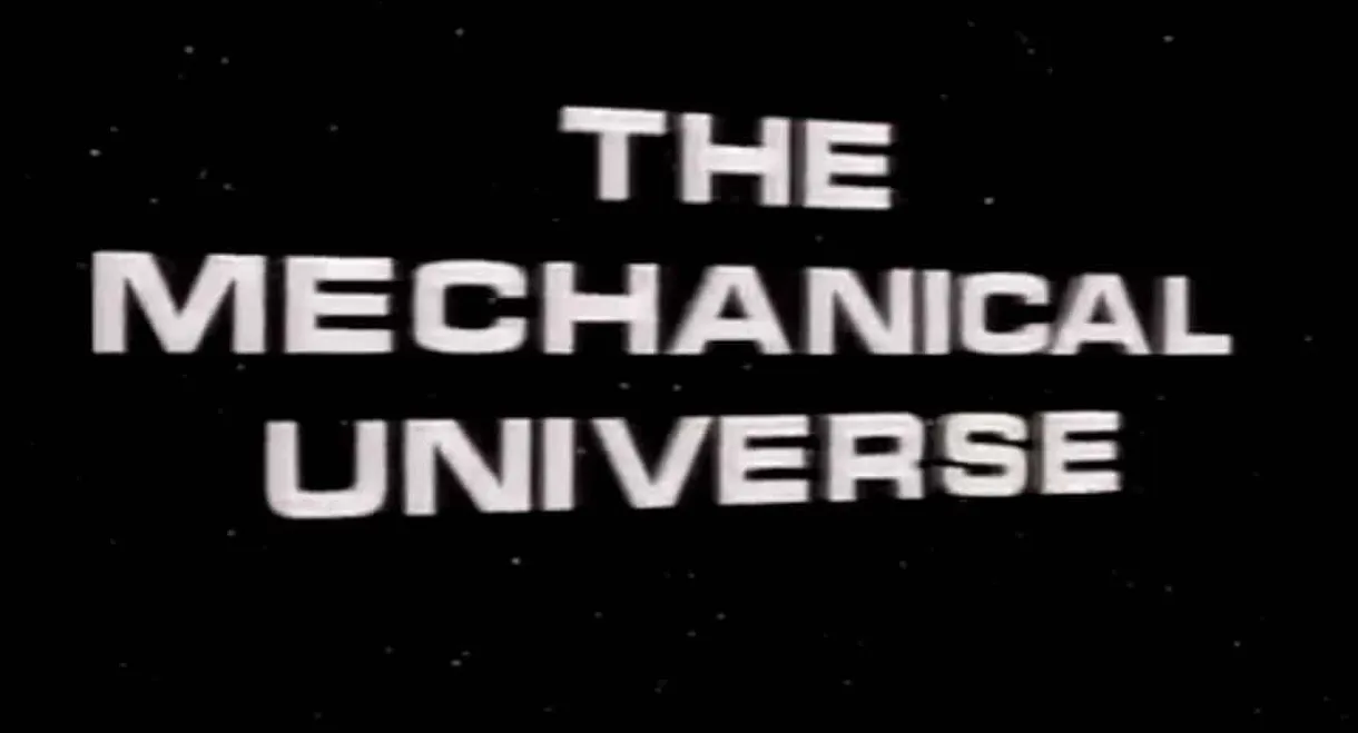 The Mechanical Universe