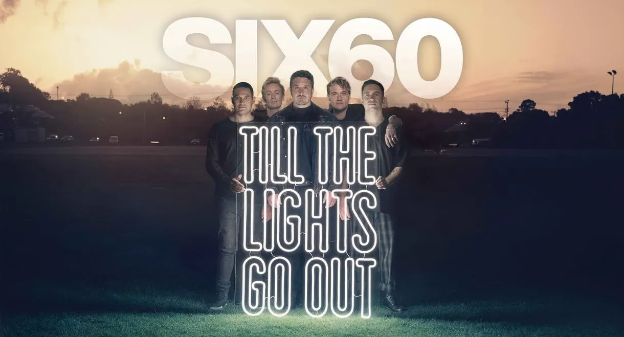 SIX60: Till the Lights Go Out