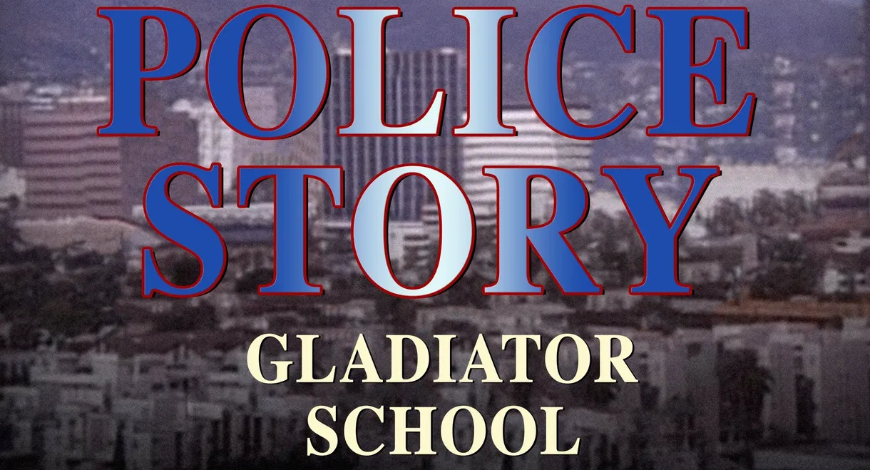 Police Story: Gladiator School