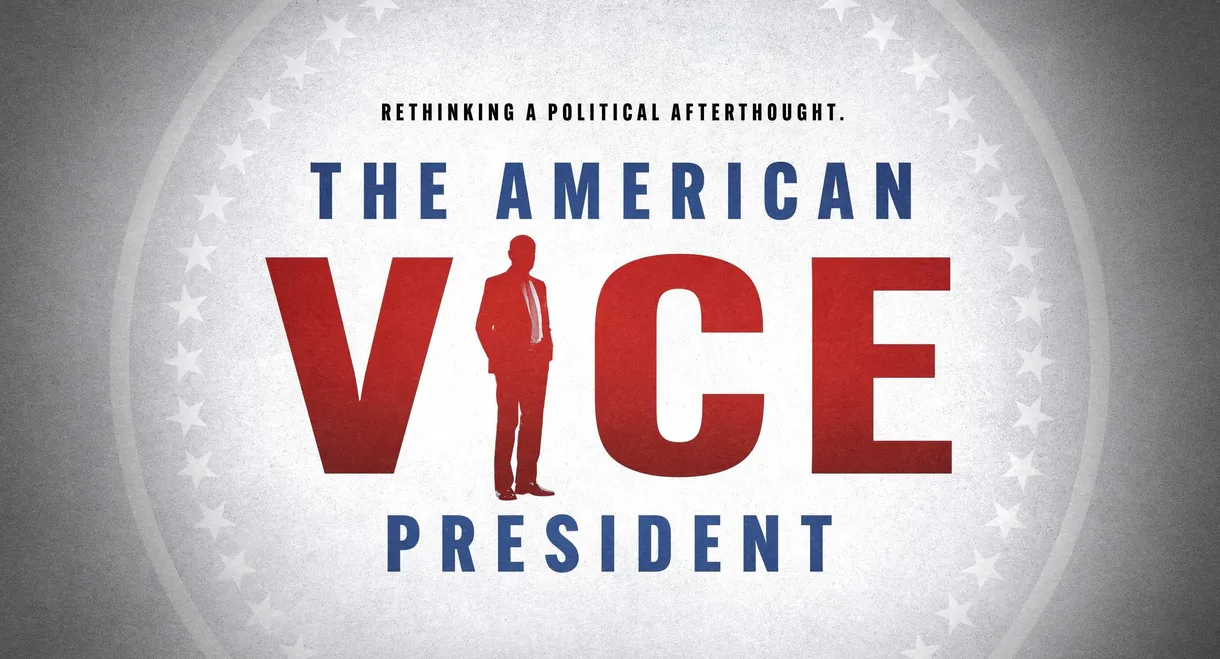 The American Vice President: Rethinking a Political Afterthought