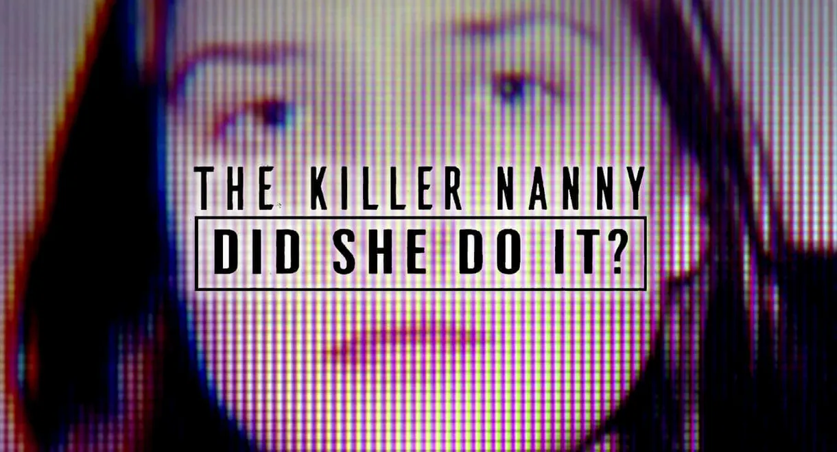 The Killer Nanny: Did She Do It?