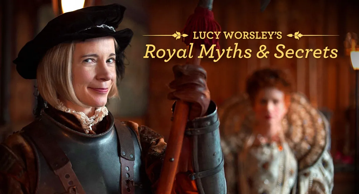 Lucy Worsley's Royal Myths & Secrets