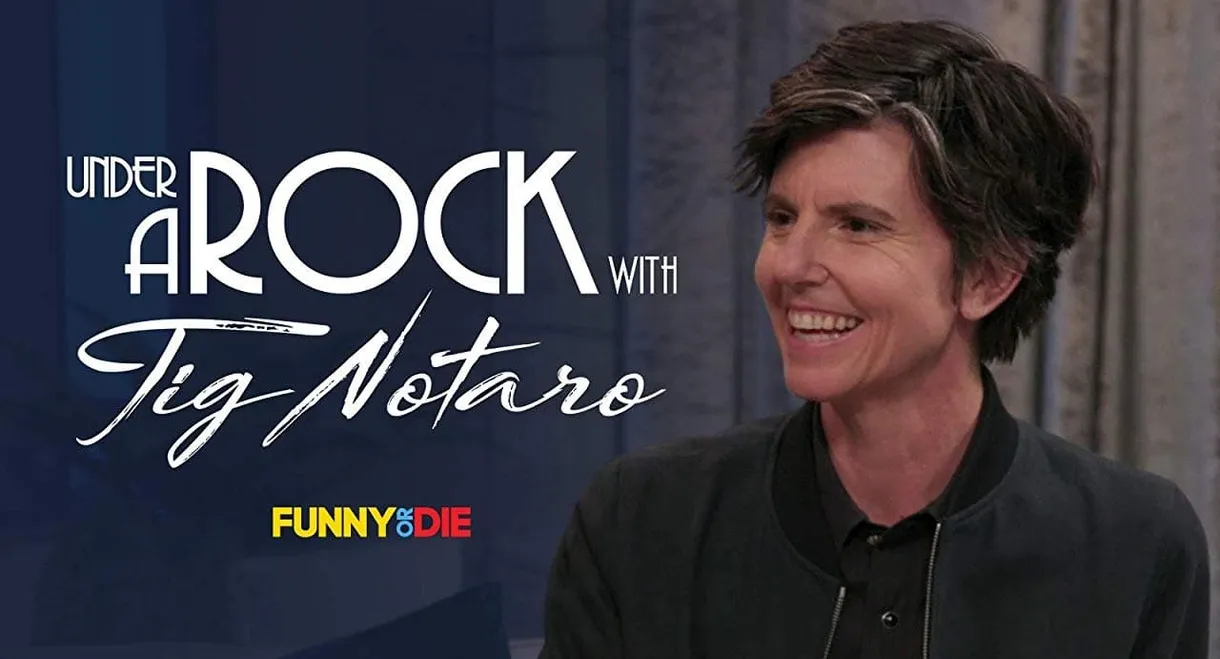 Under A Rock with Tig Notaro