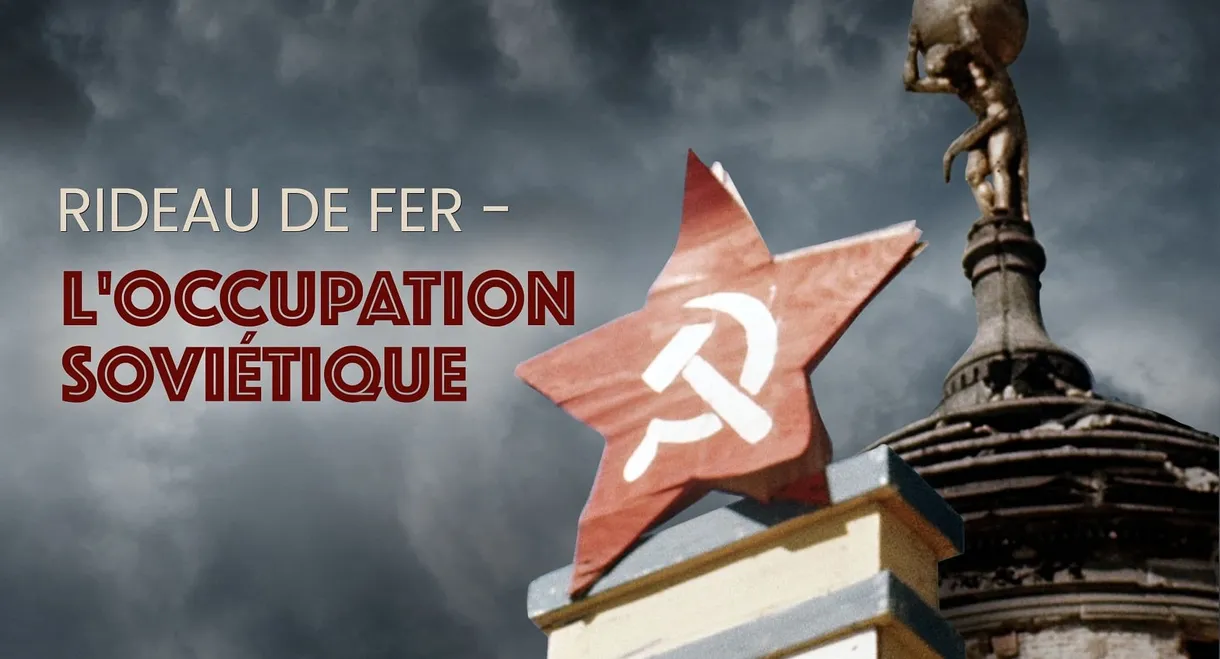 The Iron Curtain: Tales of Soviet Occupation