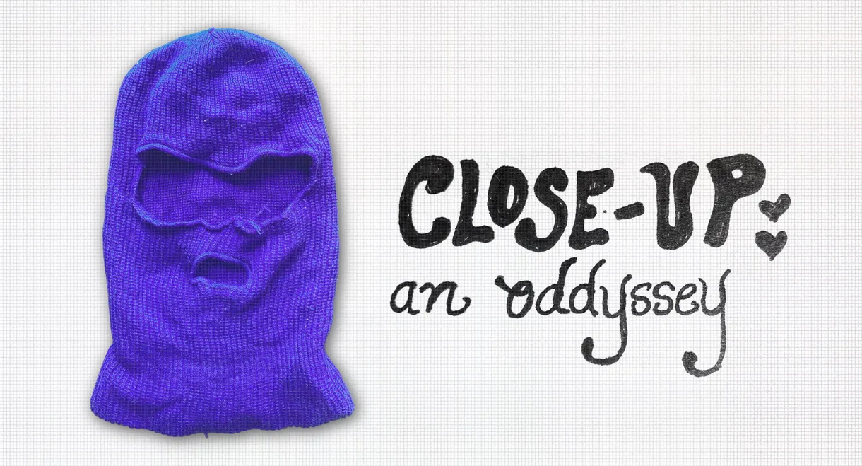 Close-Up: an oddyssey