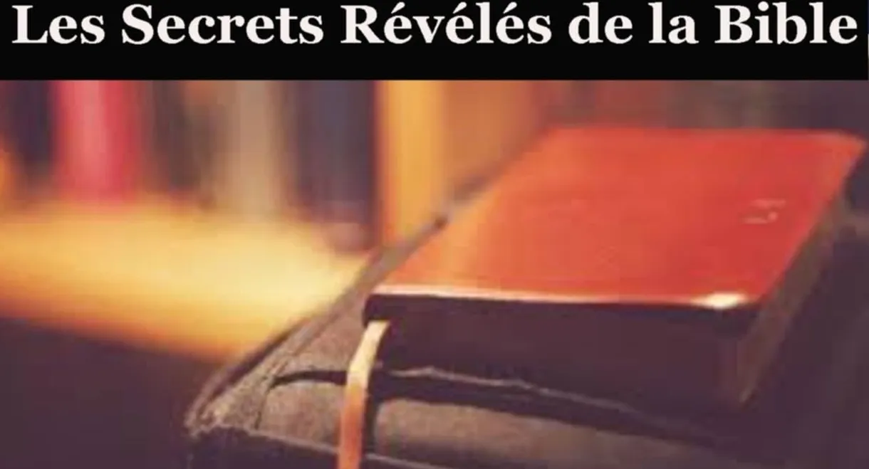 Les Secrets révélés de la Bible