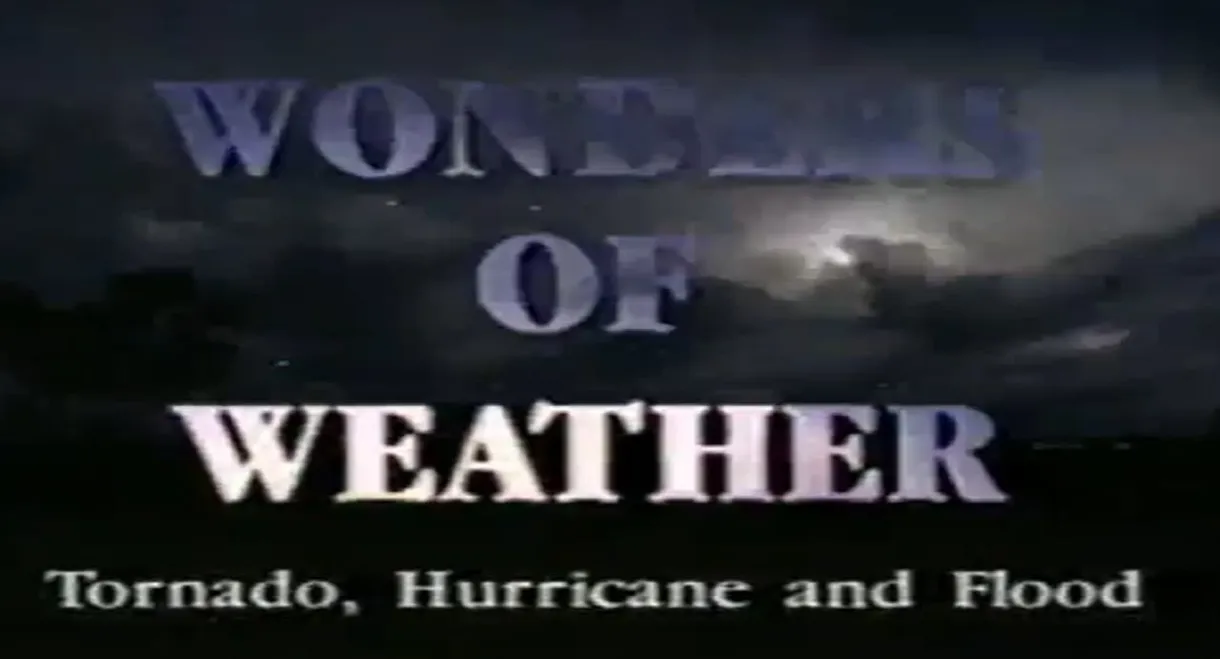 Tornado! Hurricane! Flood!: Wonders of the Weather