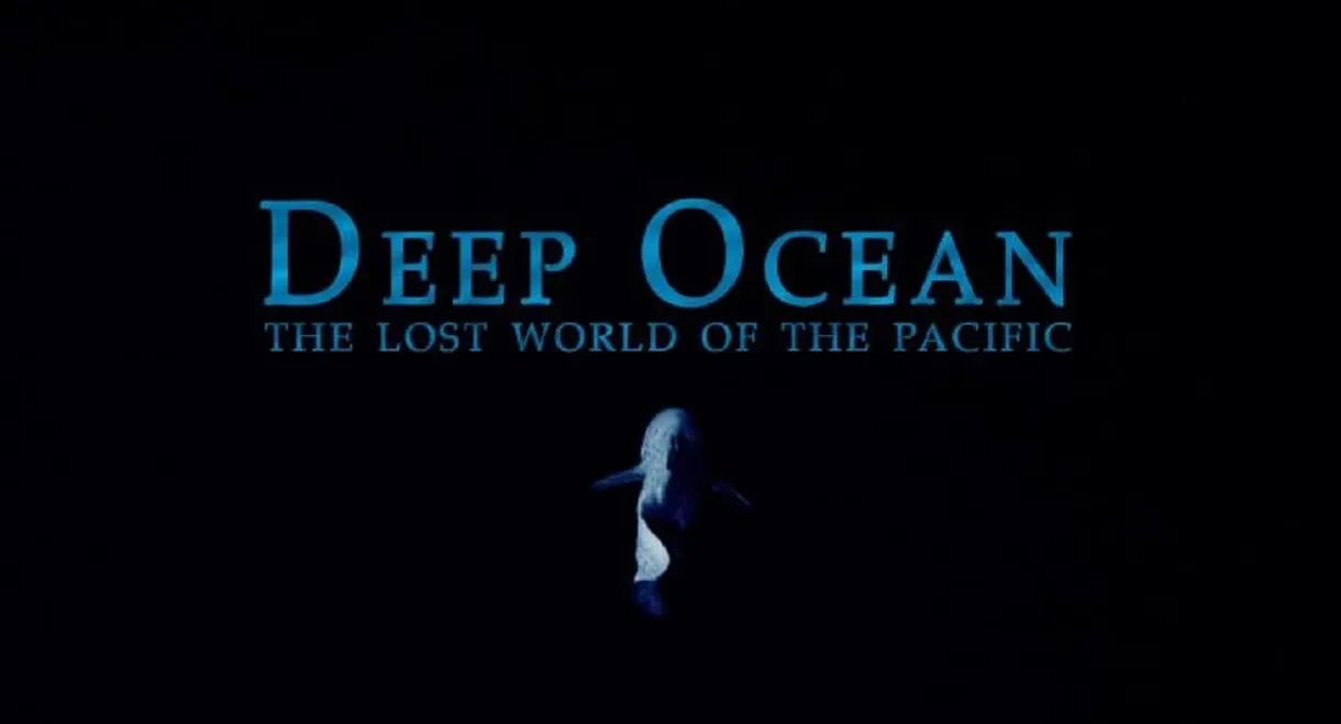 Deep Ocean: The Lost World of the Pacific