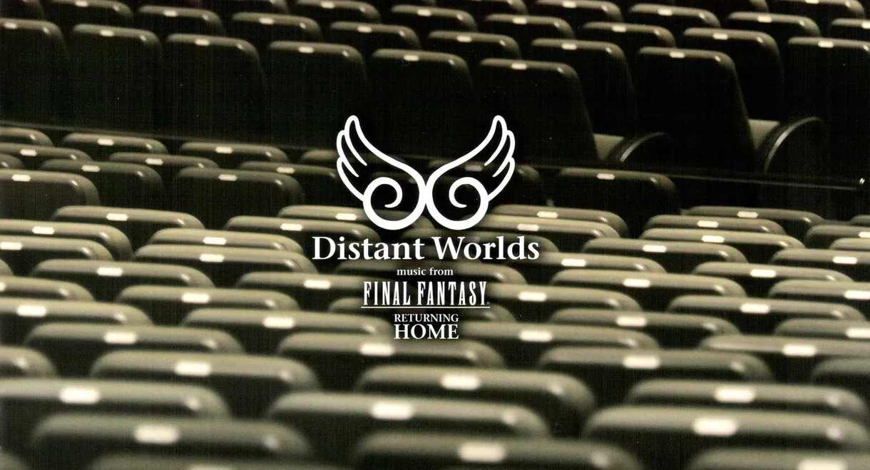 Distant Worlds - Music from Final Fantasy Returning Home