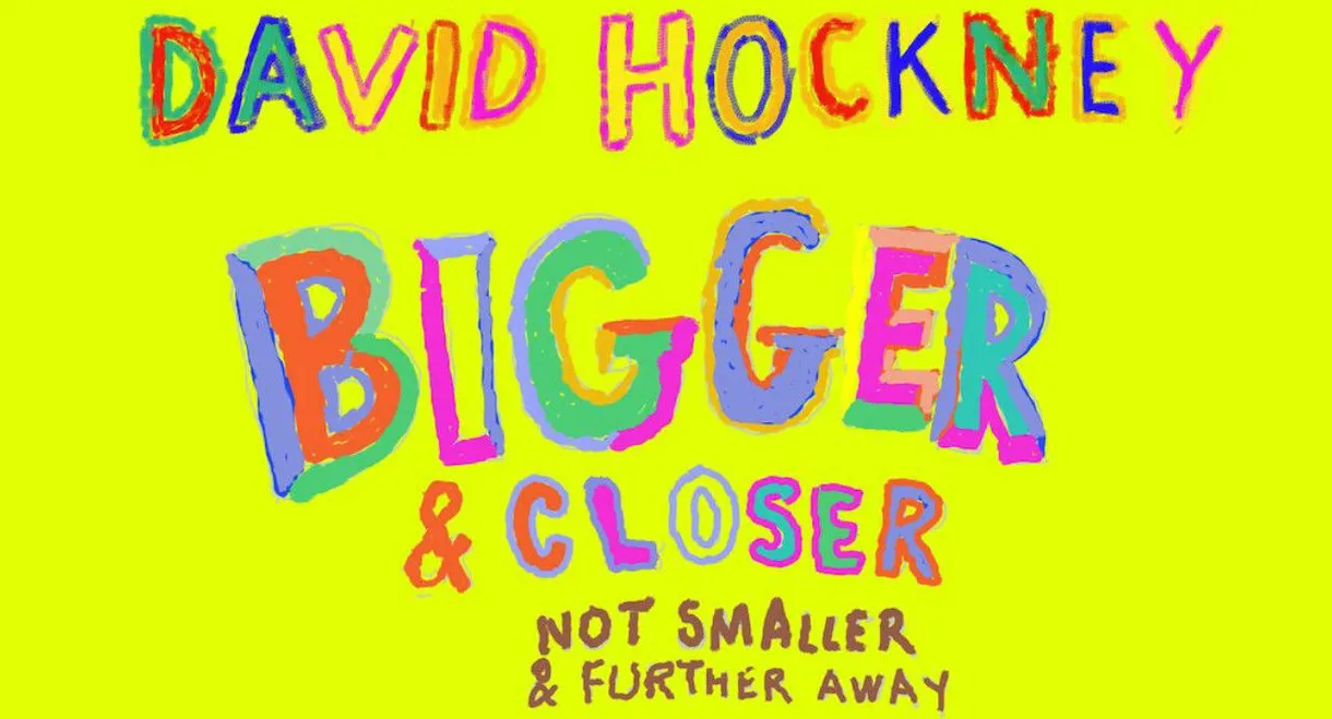 David Hockney: Bigger & Closer (Not Smaller & Further Away)