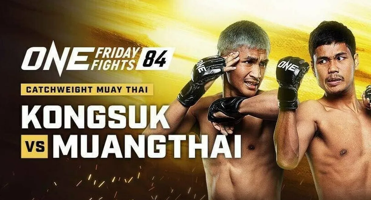 ONE Friday Fights 84: Kongsuk vs. Muangthai