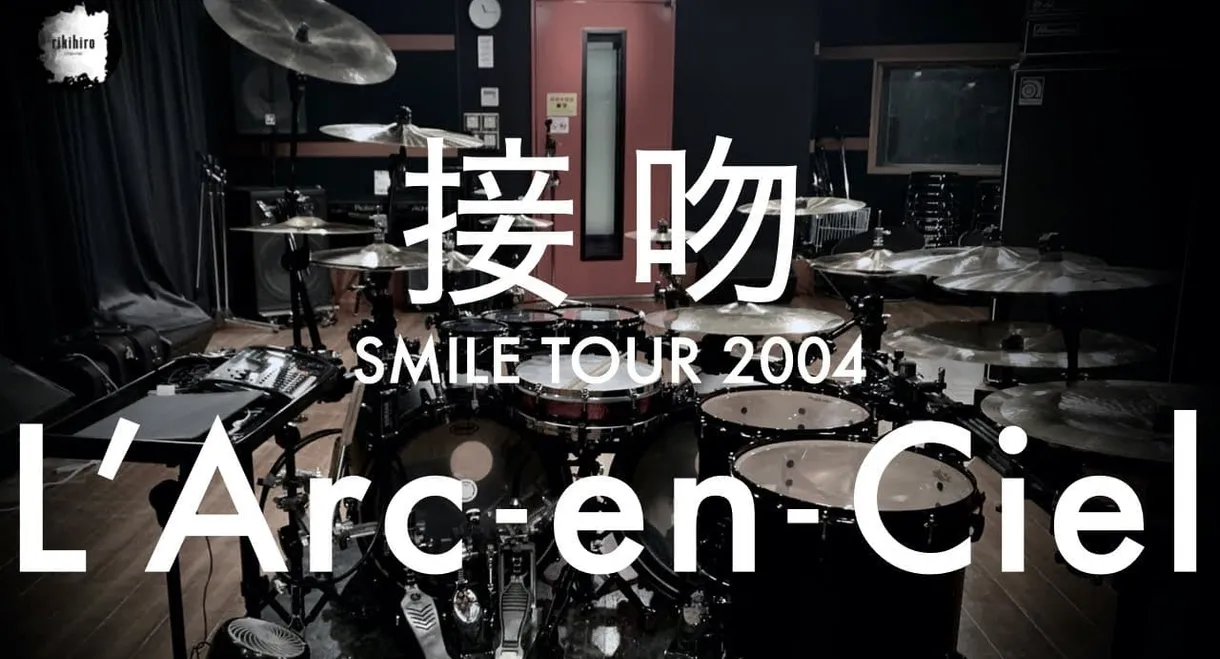 L'Arc~en~Ciel: SMILE TOUR 2004 -Zenkokuhen-