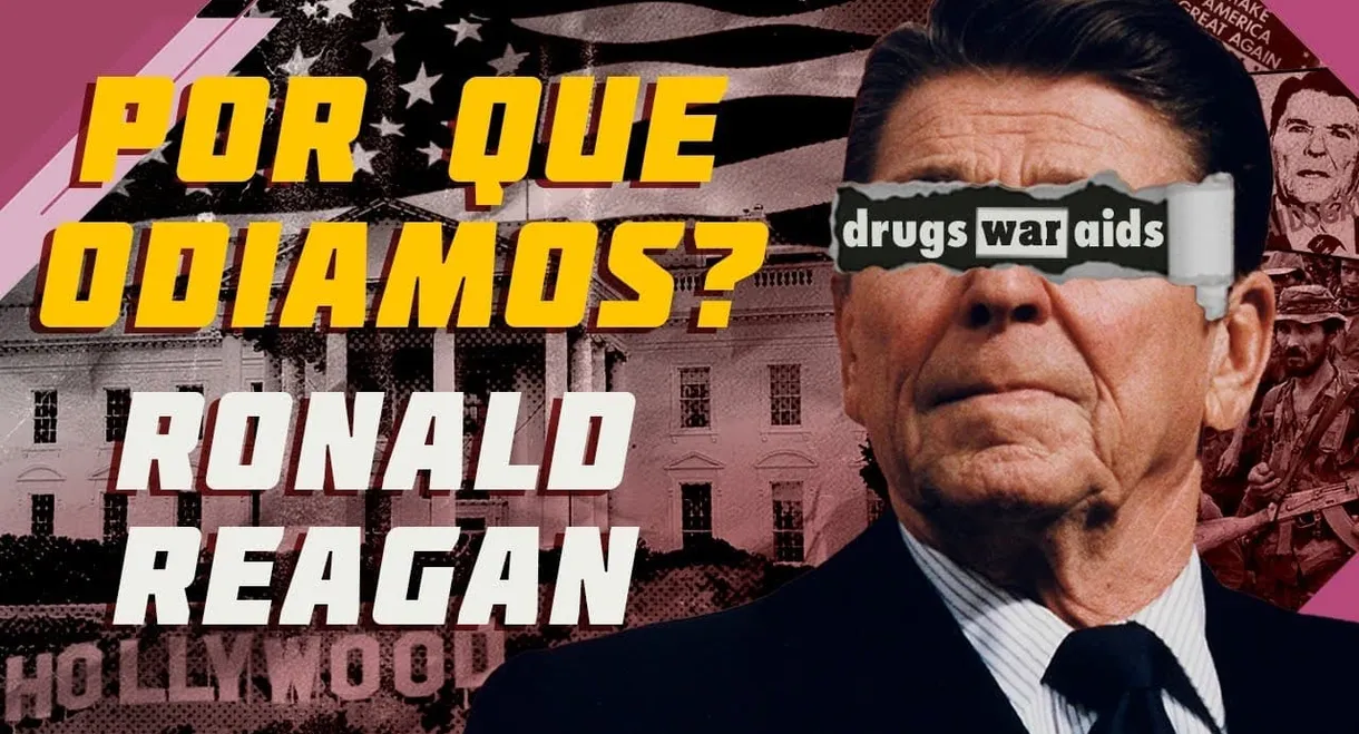 Por que odiamos? Ep.5: Ronald Reagan