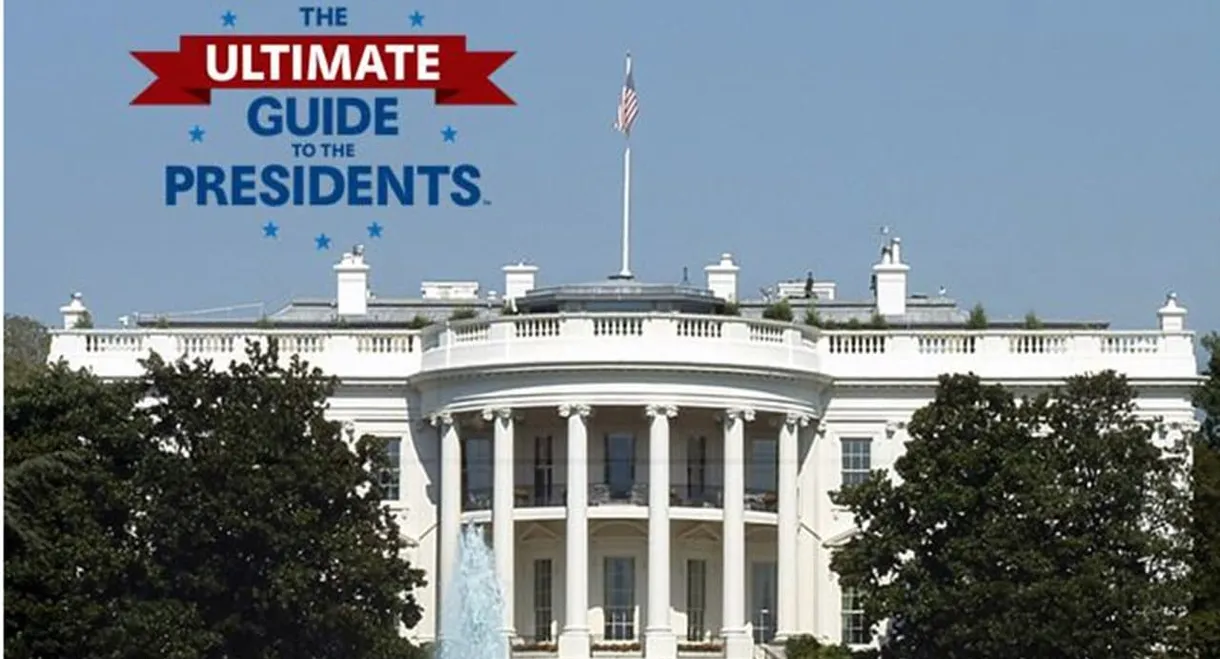 The Ultimate Guide to the Presidents