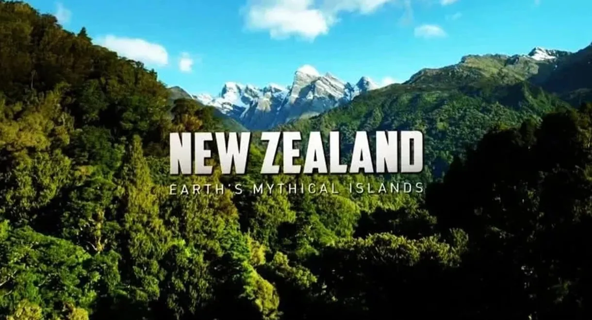 New Zealand: Earth's Mythical Islands