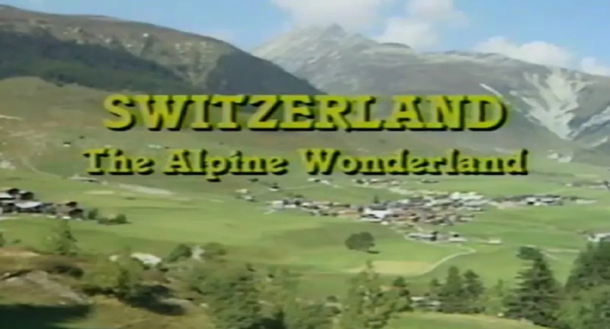 Switzerland: The Alpine Wonderland