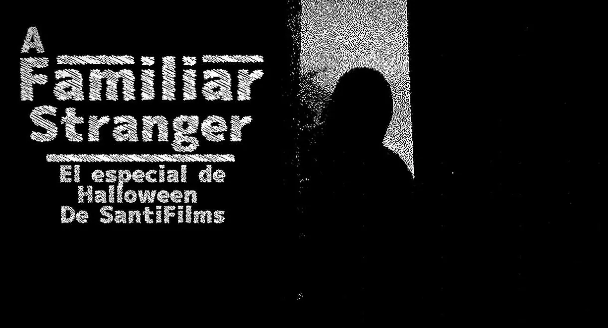 A FAMILIAR STRANGER el especial de Halloween de SantiFilms