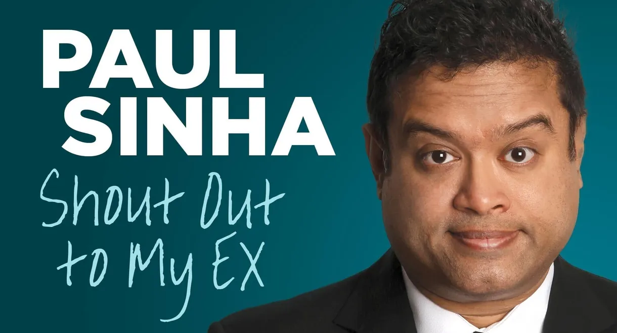 Paul Sinha: Shout Out To My Ex