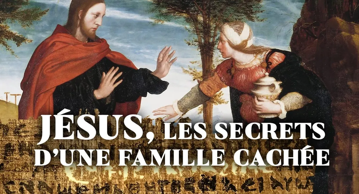 Jésus : les secrets d'une famille cachée