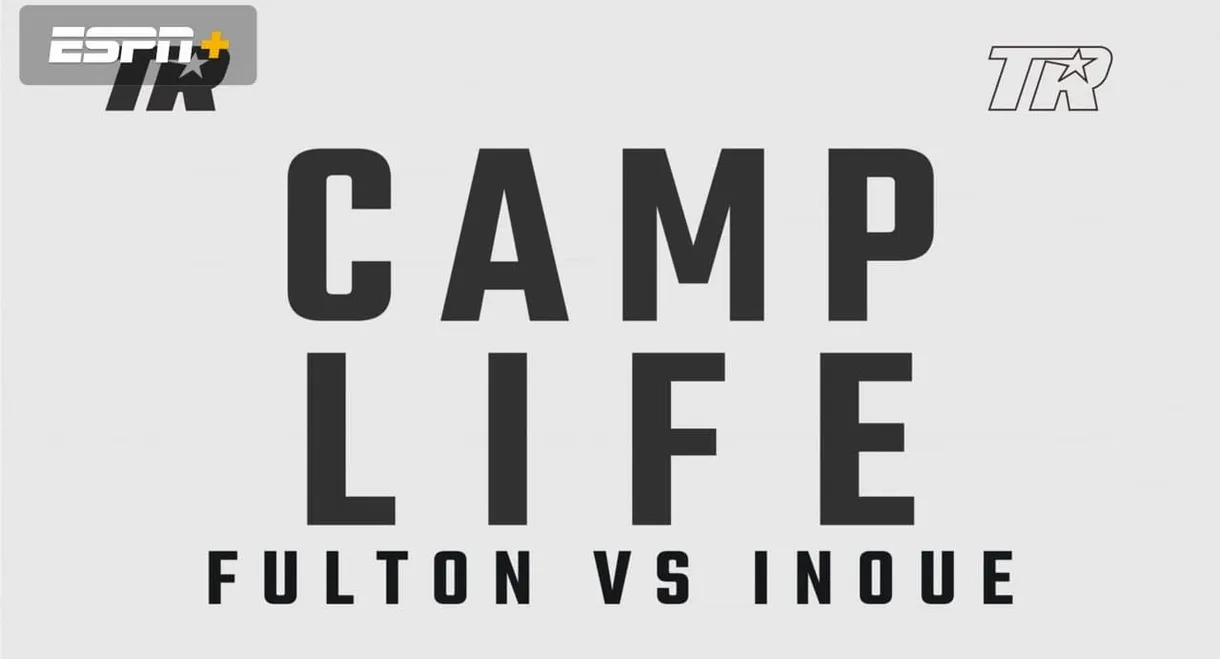 Camp Life: Inoue vs. Fulton