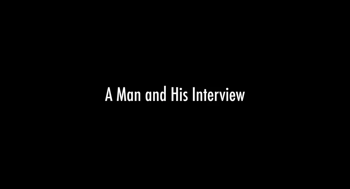 A Man and His Interview