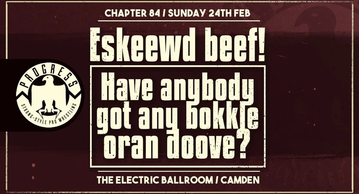 PROGRESS Chapter 84: Eskeewd beef! Have anybody got any bokkle oran doove?