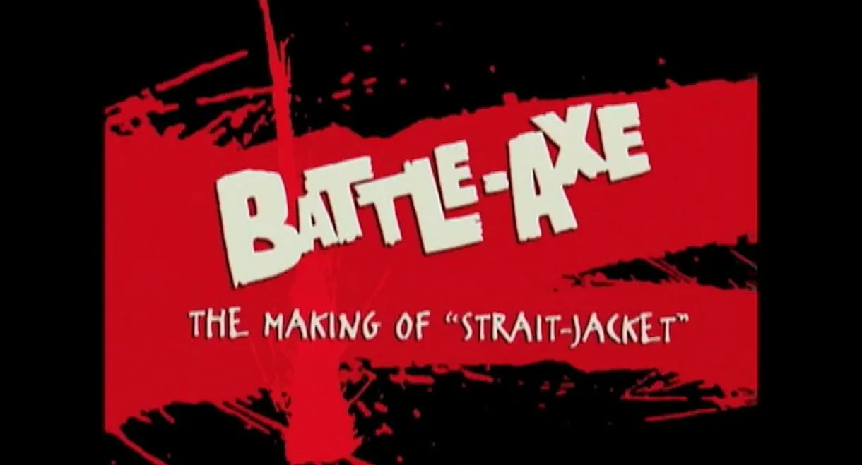 Battle-Axe: the Making of 'Strait-Jacket'