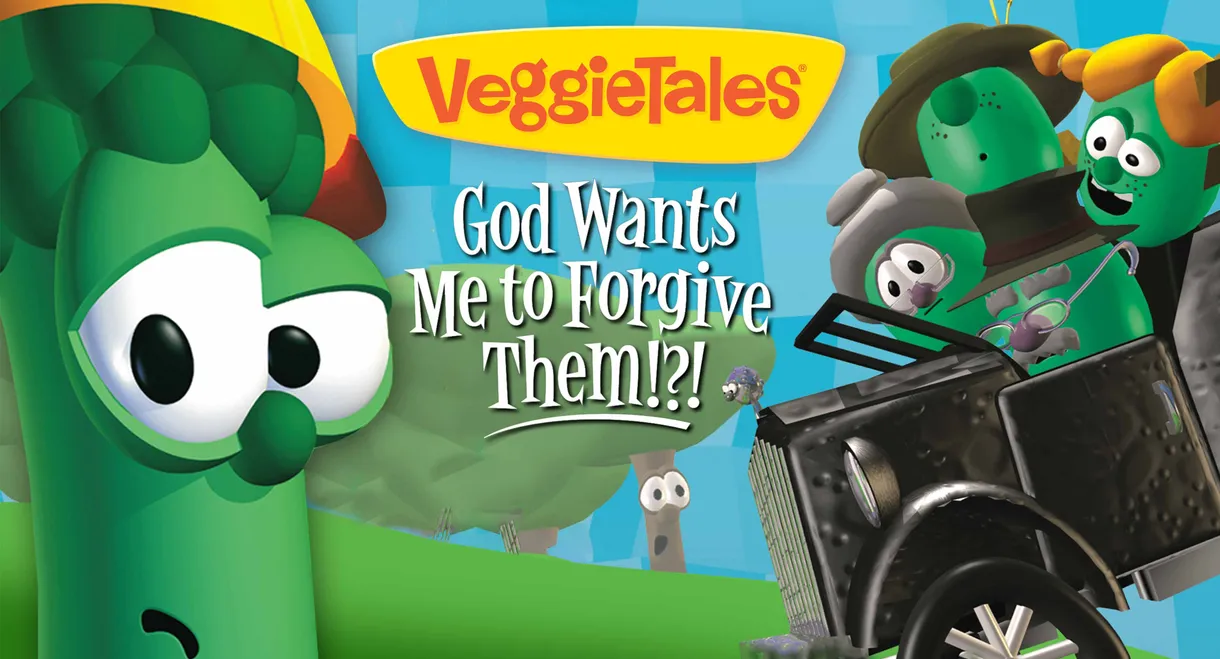 VeggieTales: God Wants Me to Forgive Them!?!