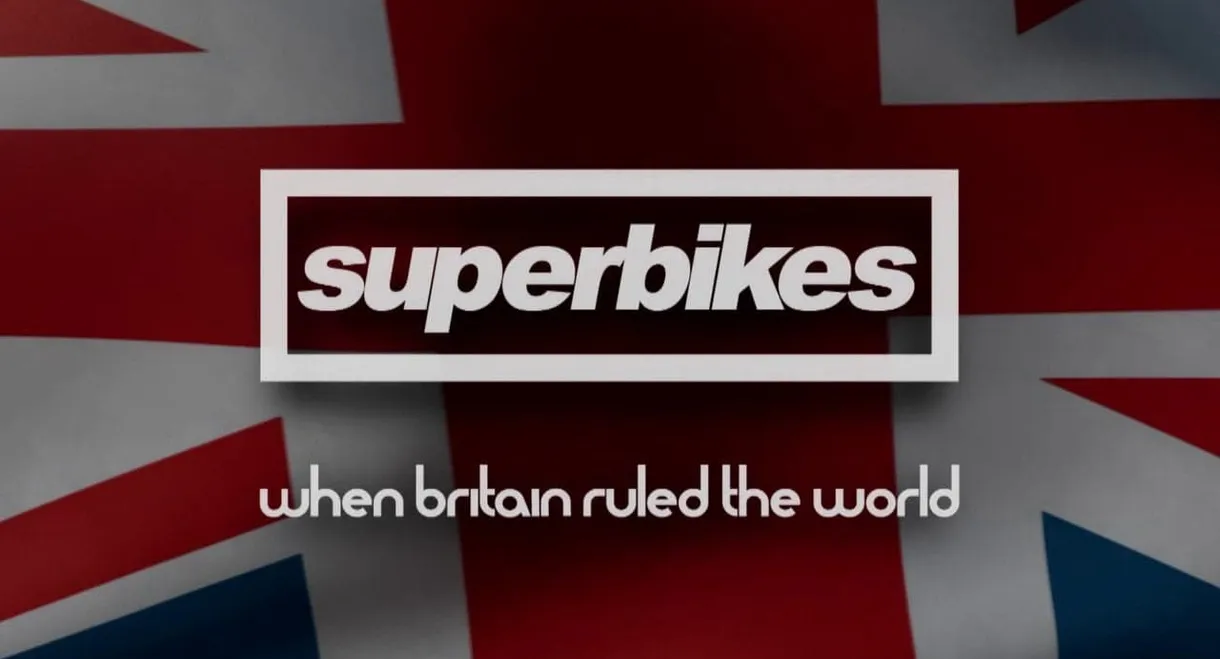 Superbikes: When Britain Ruled The World