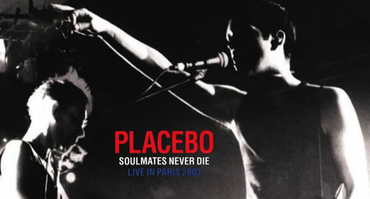 Placebo: Soulmates Never Die: Live in Paris 2003