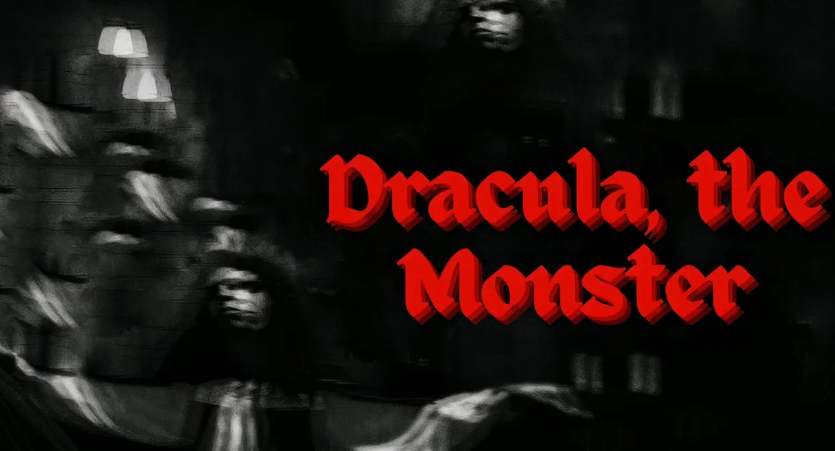Dracula, The Monster