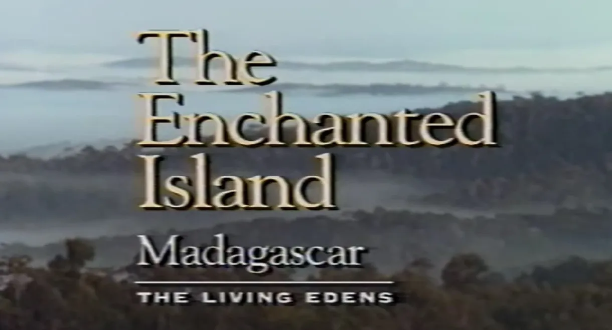 The Enchanted Island Madagascar: The Living Edens