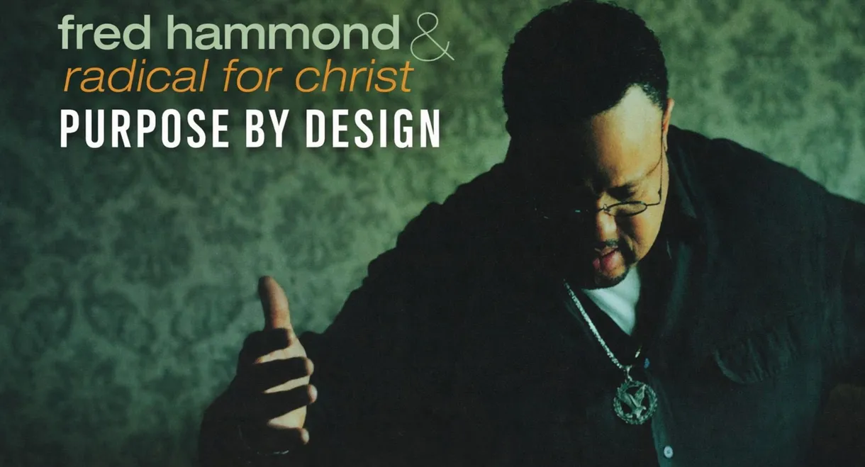 Fred Hammond and Radical for Christ: Purpose By Design