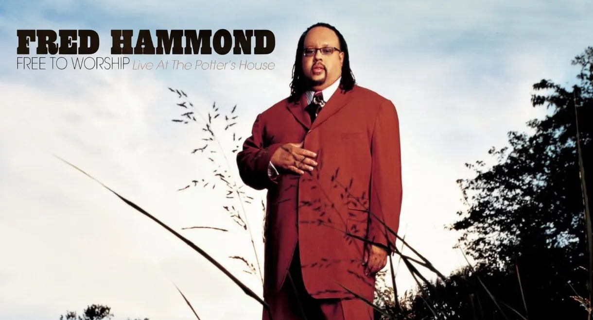 Fred Hammond - Free To Worship: Live At the Potter's House