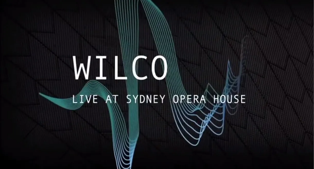 Wilco - Live at the Sydney Opera House