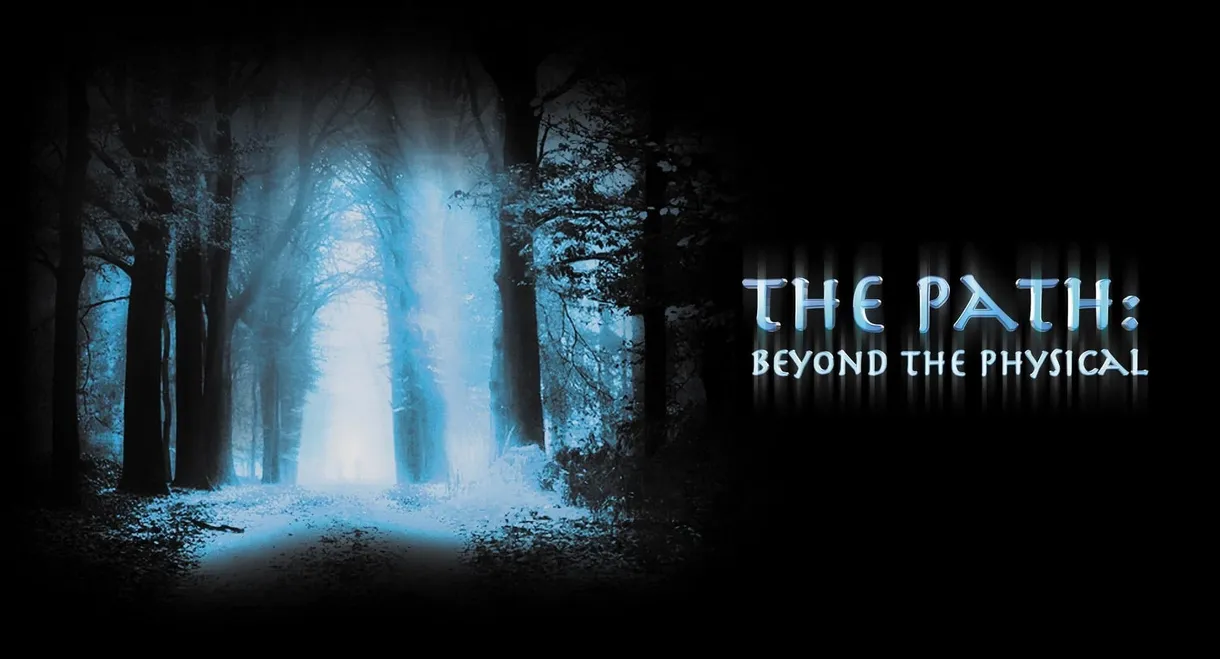 The Path: Beyond the Physical