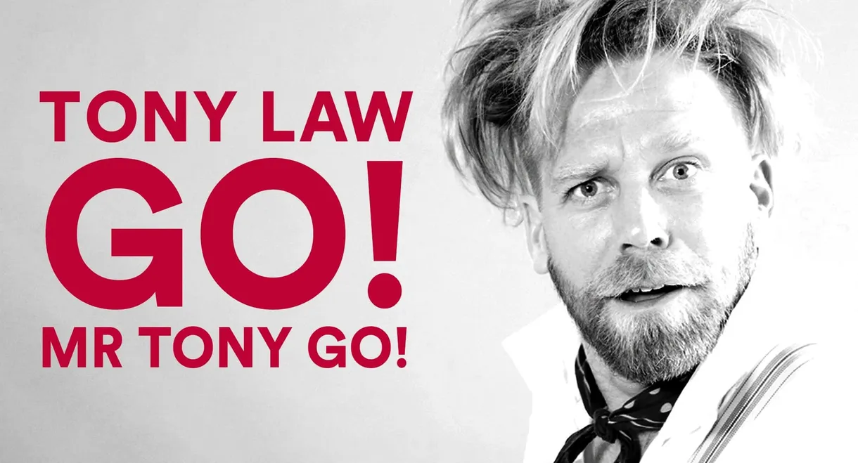 Tony Law: Go! Mr Tony Go!