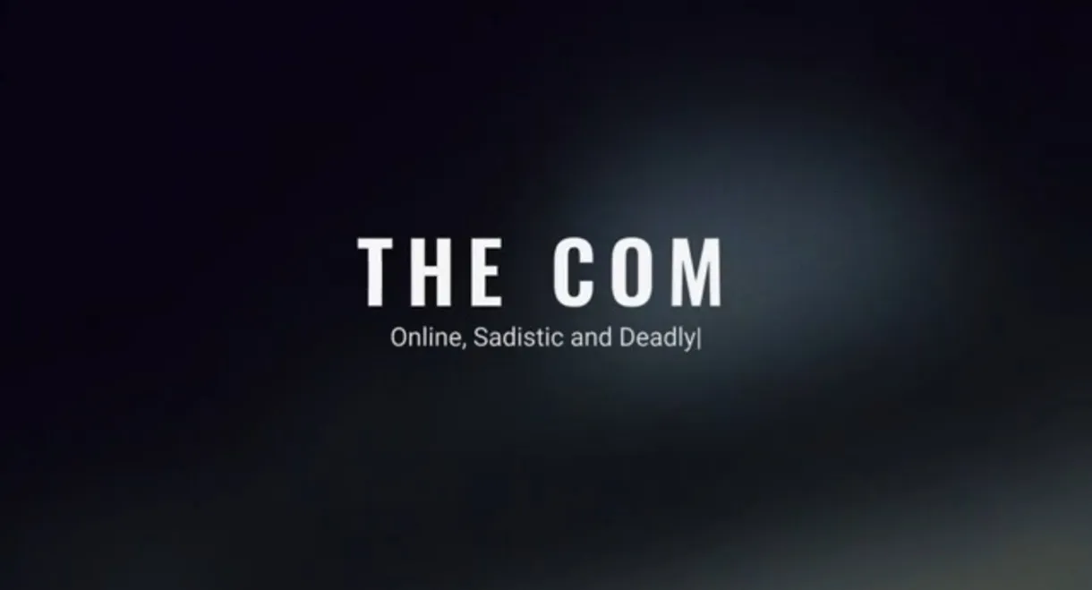 The Com: Online, Sadistic and Deadly.