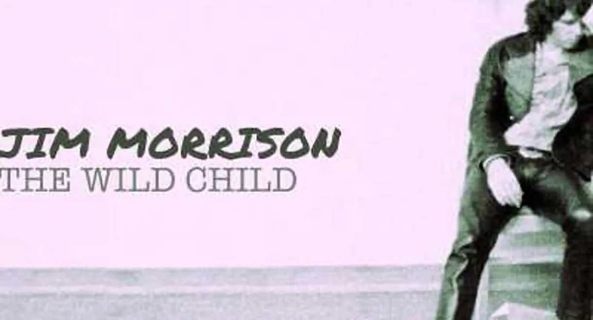 Jim Morrison: The Wild Child