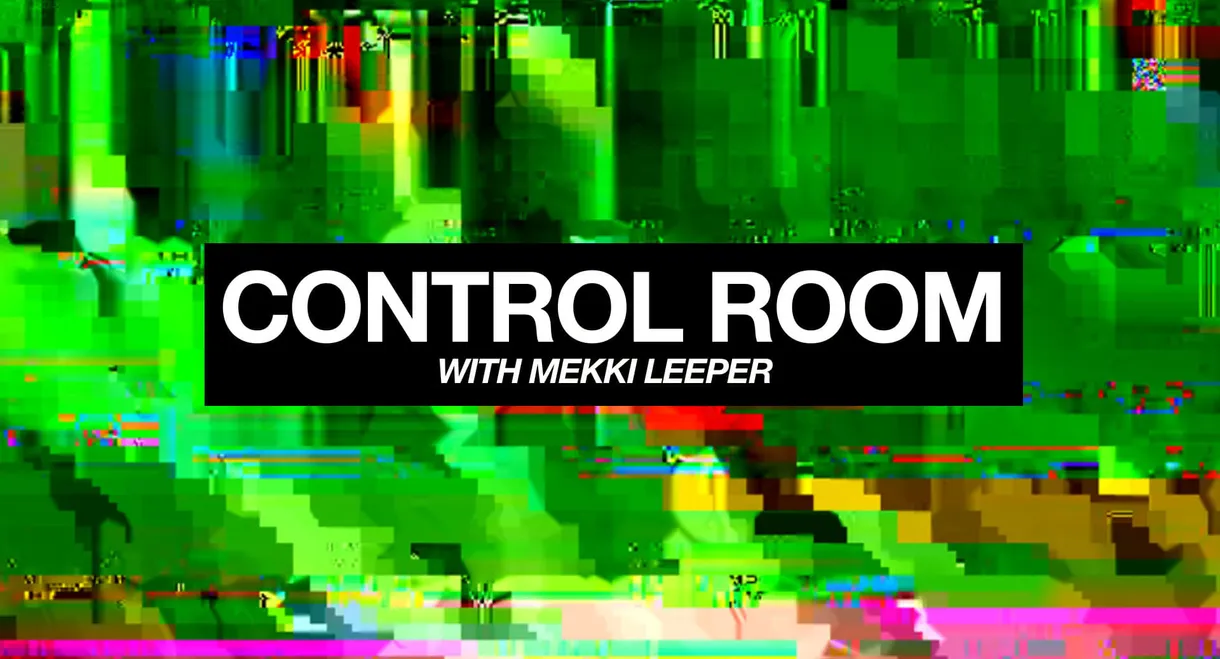 Control Room with Mekki Leeper