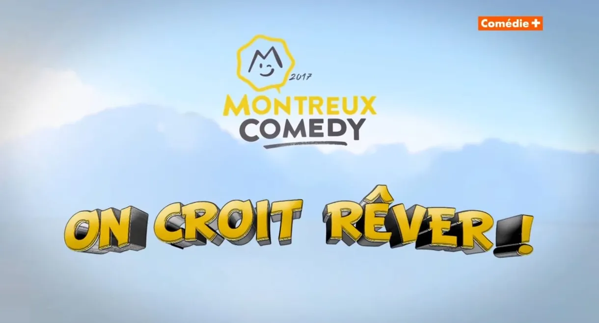 Montreux Comedy Festival 2017 - On croit rêver