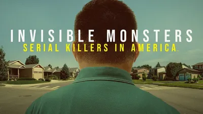 Invisible Monsters: Serial Killers in America