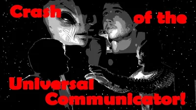 Crash of the Universal Communicator!