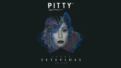 Pitty: TURNÊ SETEVIDAS • AO VIVO •