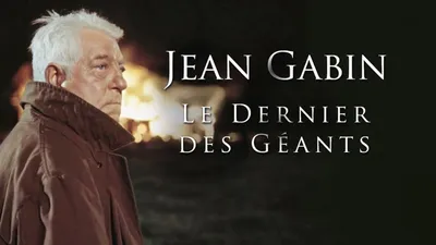 Jean Gabin, le dernier des géants