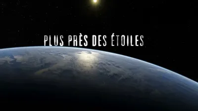 Plus près des étoiles